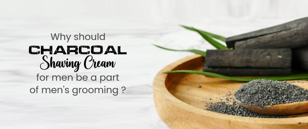 Why Should Charcoal Shaving Cream For Men Be A Part Of Men's Grooming?