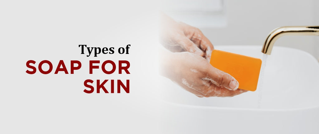Guide to Selecting From the Types of Soap for Skin